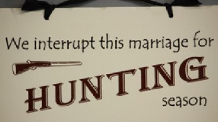 marriage and hunting season